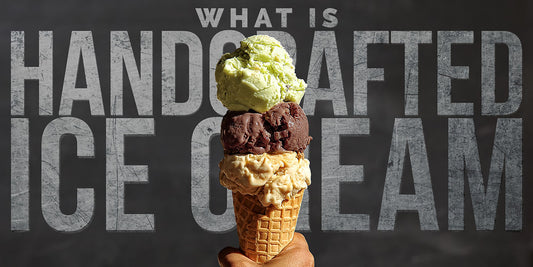 PART ONE: What is Handcrafted Ice Cream and Why is it Better?